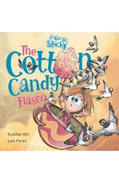 Coperta cărții 'The Cotton Candy Fiasco: A Humorous Children's Book About Getting Sticky - Rachel Hilz'