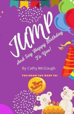 Coperta cărții 'Jump and Say Happy Birthday to You - Cathy Mcgough'