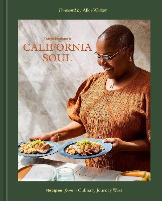 Tanya Holland's California Soul: Recipes from a Culinary Journey West [A Cookbook] - Tanya Holland