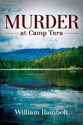 Coperta cărții 'Murder at Camp Tera - William Rainbolt'
