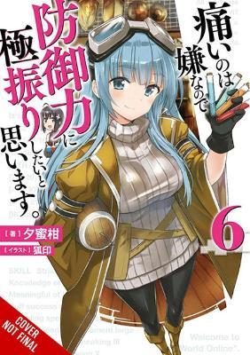 Bofuri: I Don't Want to Get Hurt, So I'll Max Out My Defense., Vol. 6 (Light Novel) - Yuumikan