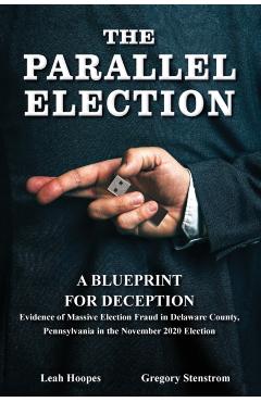 Parallel Election: A Blueprint for Deception - Gregory Stenstrom