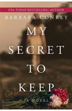 Coperta cărții 'My Secret to Keep - Barbara Conrey'