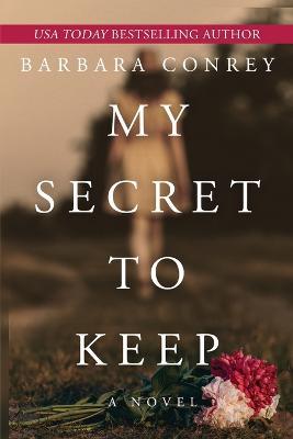 My Secret to Keep - Barbara Conrey