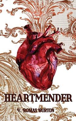 Heartmender: Heartmaker Trilogy Book 1 - V. Romas Burton