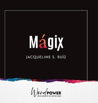 Magix - Jacqueline S. Ruiz