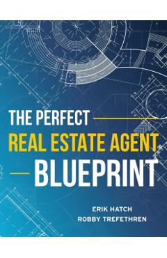 The Perfect Real Estate Agent Blueprint - Erik Hatch