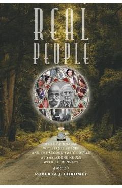 Coperta cărții 'Real People: At the Pinnacle with Irmis Popoff and the Second Basic Course at Sherborne House with J.G. Bennett: A'