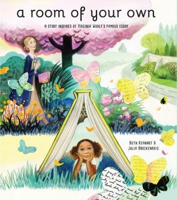 A Room of Your Own: A Story Inspired by Virginia Woolf's Famous Essay - Beth Kephart