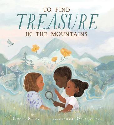 To Find Treasure in the Mountains - Francine Rockey