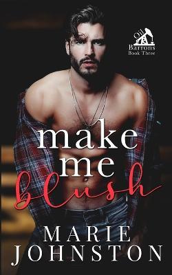 Make Me Blush - Marie Johnston