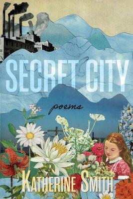 Secret City: Poems - Katherine Smith