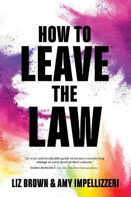 How to Leave the Law - Liz Brown