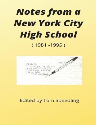 Notes from a New York City High School 1981-1996 - Tom Speedling