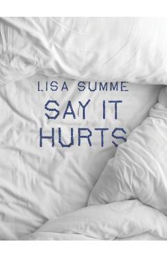Say It Hurts - Lisa Summe