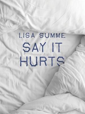 Say It Hurts - Lisa Summe