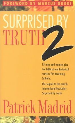 Surprised by Truth 2 - Patrick Madrid