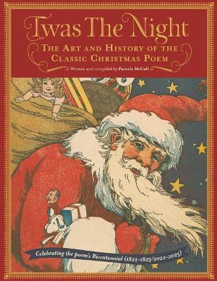 Twas the Night: The Art and History of the Classic Christmas Poem - Pamela Mccoll