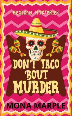 Don't Taco 'Bout Murder - Mona Marple