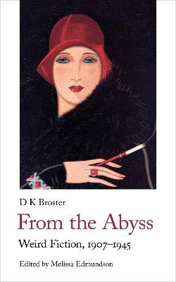From the Abyss: Weird Fiction, 1907-1940 - Dk Broster