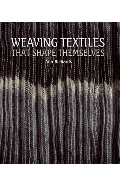 Weaving Textiles That Shape Themselves - Ann Richards