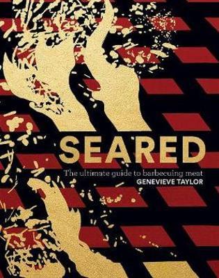 Seared: The Ultimate Guide to Barbecuing Meat - Genevieve Taylor