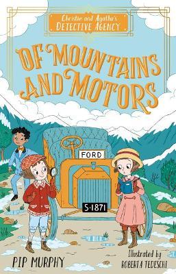 Christie and Agatha's Detective Agency: Of Mountains and Motors - Pip Murphy