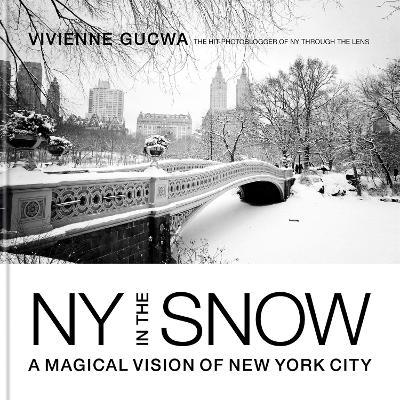 New York in the Snow: A Magical Vision of New York City - Vivienne Gucwa