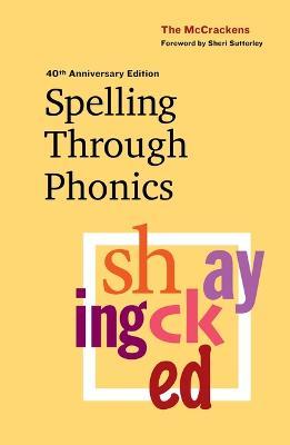 Spelling Through Phonics - Marlene Mccracken