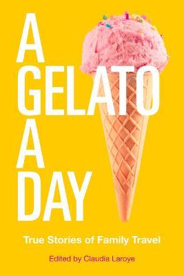 A Gelato a Day: Volume 50 - Claudia Laroye