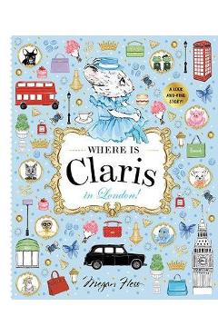 Coperta cărții 'Where Is Claris in London!: Claris: A Look-And-Find Story! - Megan Hess'
