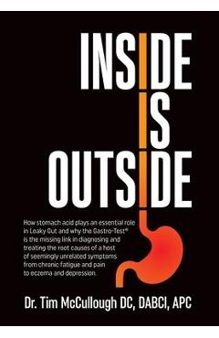 Coperta cărții 'Inside is Outside: How stomach acid plays an essential role in Leaky Gut and why the Gastro-Test(R) is the missing link'