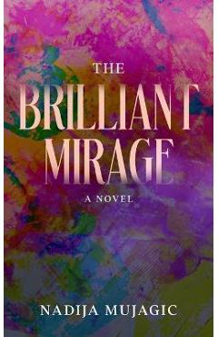 Coperta cărții 'The Brilliant Mirage - Nadija Mujagic'