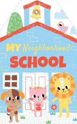My Neighborhood School - Louise Anglicas