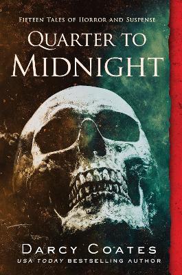 Quarter to Midnight: Fifteen Tales of Horror and Suspense - Darcy Coates
