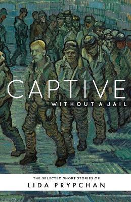 Captive Without a Jail - Lida Prypchan