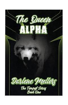Coperta cărții 'The Queen Alpha: The Tempest Series, Book One - Darlene Mellors'