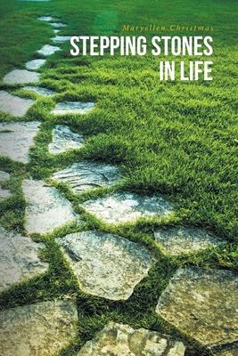 Stepping Stones in Life - Maryellen Christmas