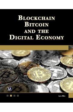Coperta cărții 'Blockchain, Bitcoin, and the Digital Economy - Len Mei'