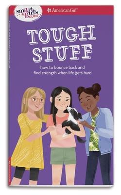 A Smart Girl's Guide: Tough Stuff: How to Bounce Back and Find Strength When Life Gets Hard - Erin Falligant
