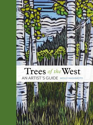 Trees of the West: An Artist's Guide - Molly Hashimoto