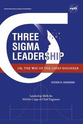 Three SIGMA Leadership: Or, the Way of the Chief Engineer - Steven R. Hirshorn