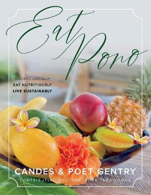 Eat Pono: Source Locally. Eat Nutritiously. Live Sustainably. - Candes Gentry