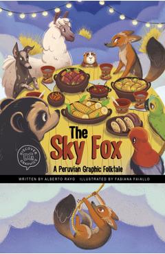 Coperta cărții 'The Sky Fox: A Peruvian Graphic Folktale - Alberto Rayo'