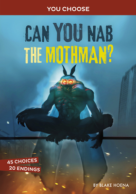 Can You Nab the Mothman?: An Interactive Monster Hunt - Blake Hoena