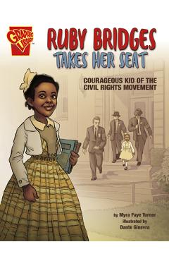 Coperta cărții 'Ruby Bridges Takes Her Seat: Courageous Kid of the Civil Rights Movement - Myra Faye Turner'