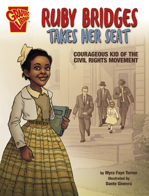 Ruby Bridges Takes Her Seat: Courageous Kid of the Civil Rights Movement - Myra Faye Turner