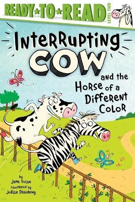 Interrupting Cow and the Horse of a Different Color: Ready-To-Read Level 2 - Jane Yolen