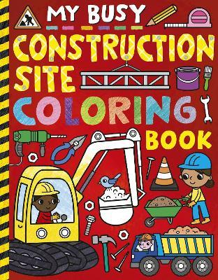 My Busy Construction Coloring Book - Tiger Tales