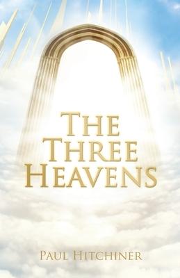 The Three Heavens - Paul Hitchiner